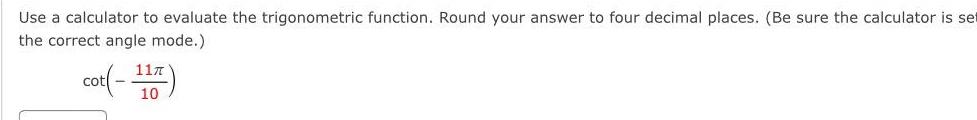  Use a calculator to evaluate the trigonometric function Round your answer