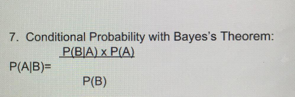 7. Conditional Probability with Bayes's Theorem: P(BIA) x PIA)