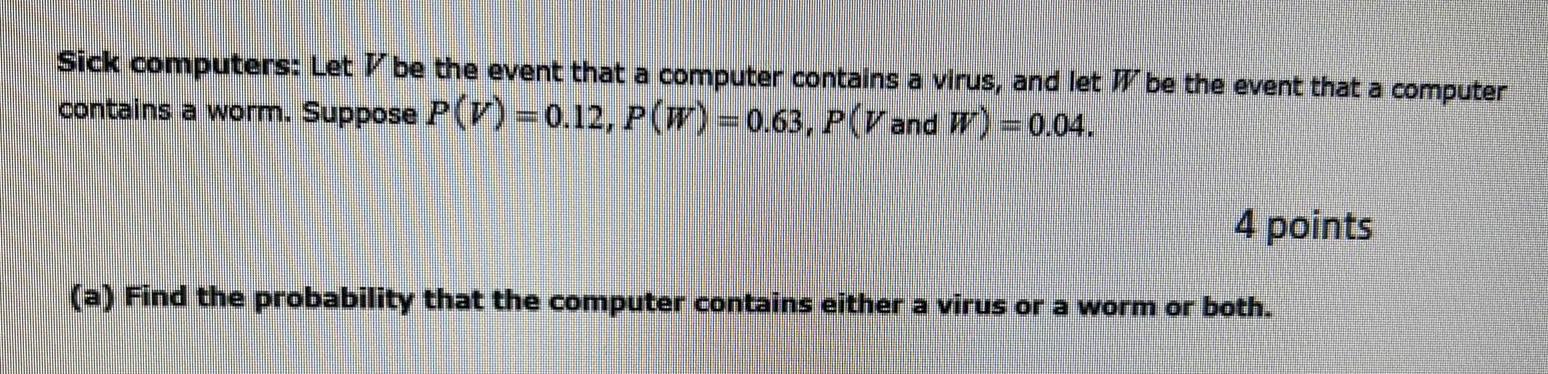  Sick computers Let be the event that a computer contains a
