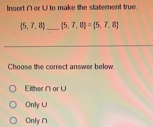 5 7 8 5 7 8 Choose the correct answer below O