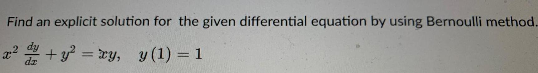 Find an explicit solution for the given differential equation by using