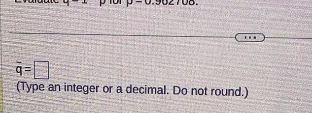 (Type an integer or a decimal. Do not round.)