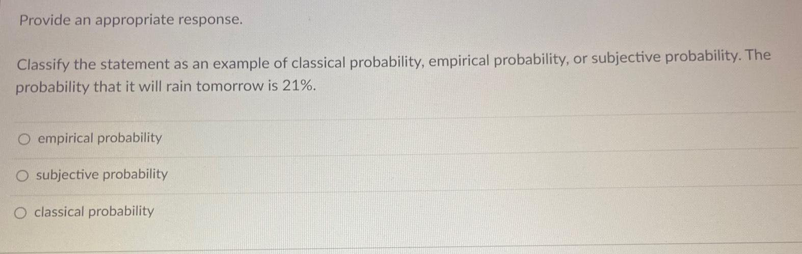 classical probability empirical probability or subjective probability The probability that it will