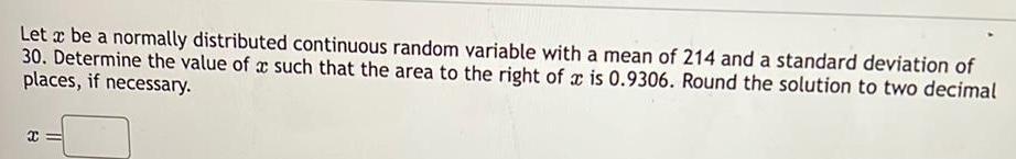 mean of 214 and a standard deviation of 30 Determine the value
