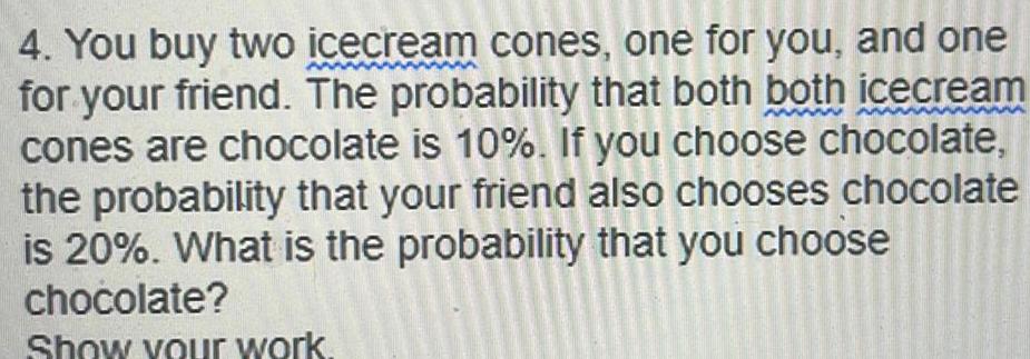 for your friend The probability that both both icecream cones are chocolate