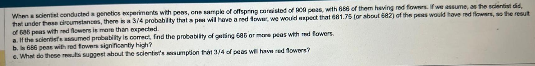 of offspring consisted of 909 peas with 686 of them having red