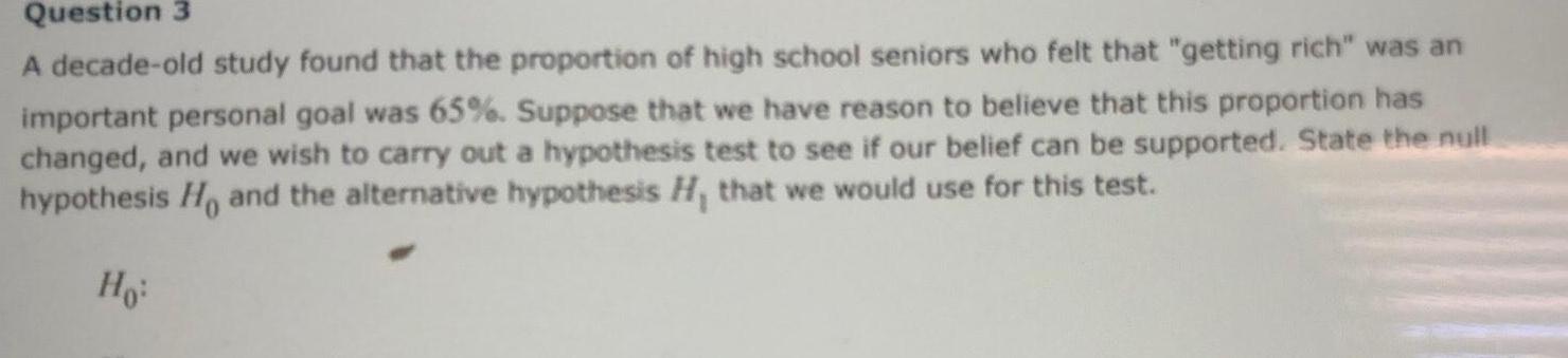  Question 3 A decade old study found that the proportion of