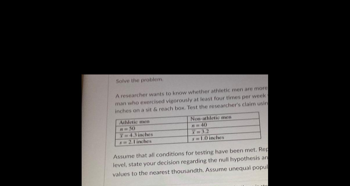  Solve the problem A researcher wants to know whether athletic men