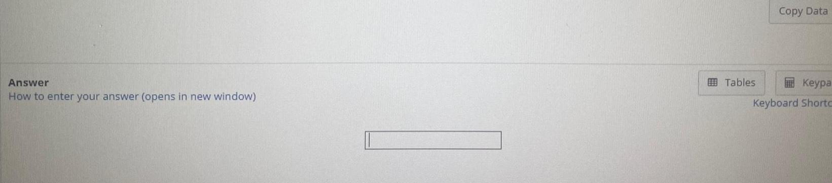 Answer How to enter your answer (opens in new window) Copy Data