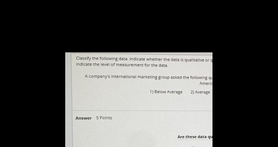 q indicate the level of measurement for the data A company s