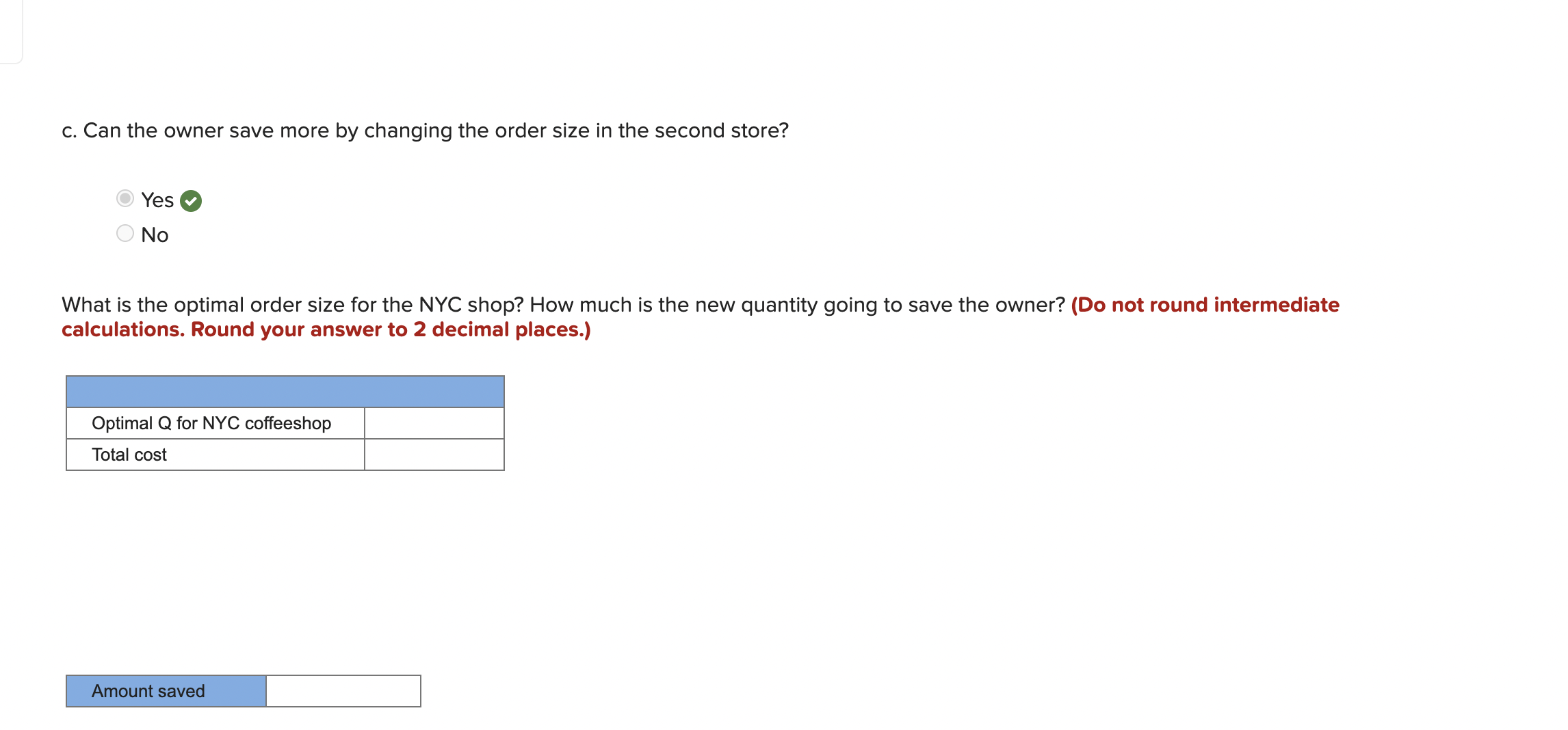  c. Can the owner save more by changing the order size