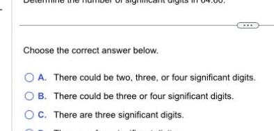 Choose the correct answer below OA There could be two three