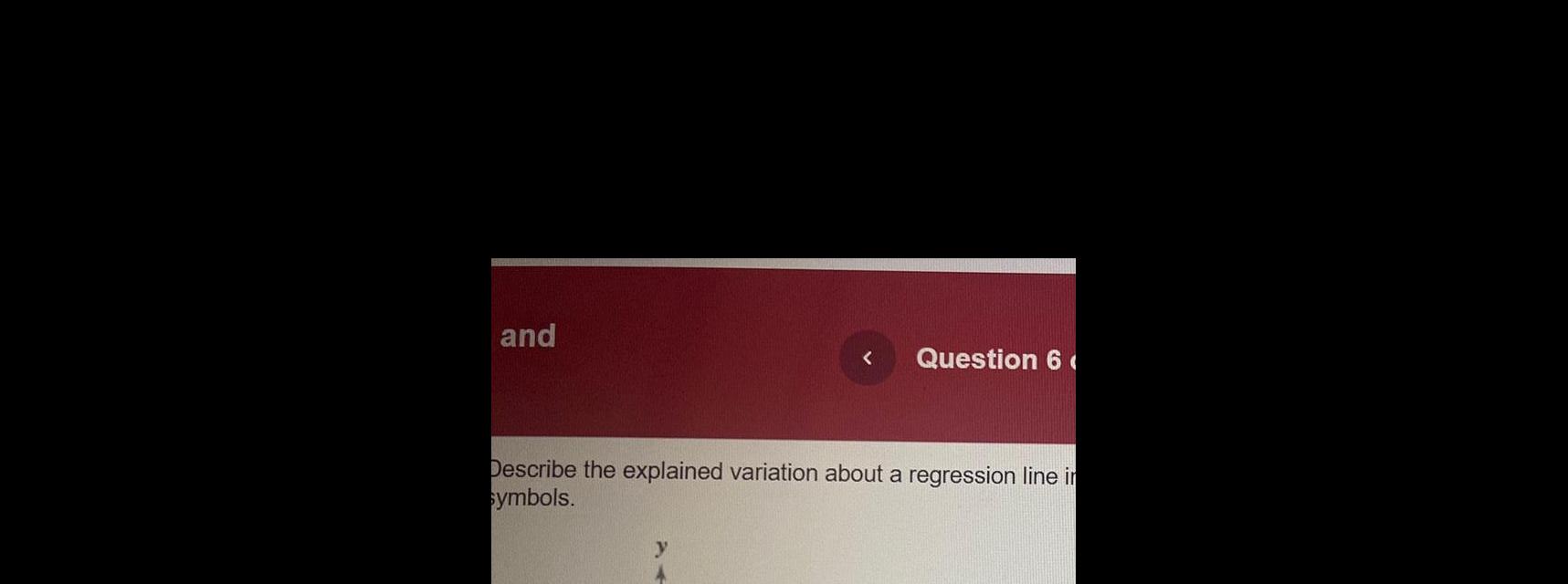 and Question 6 escribe the explained variation about a regression line i