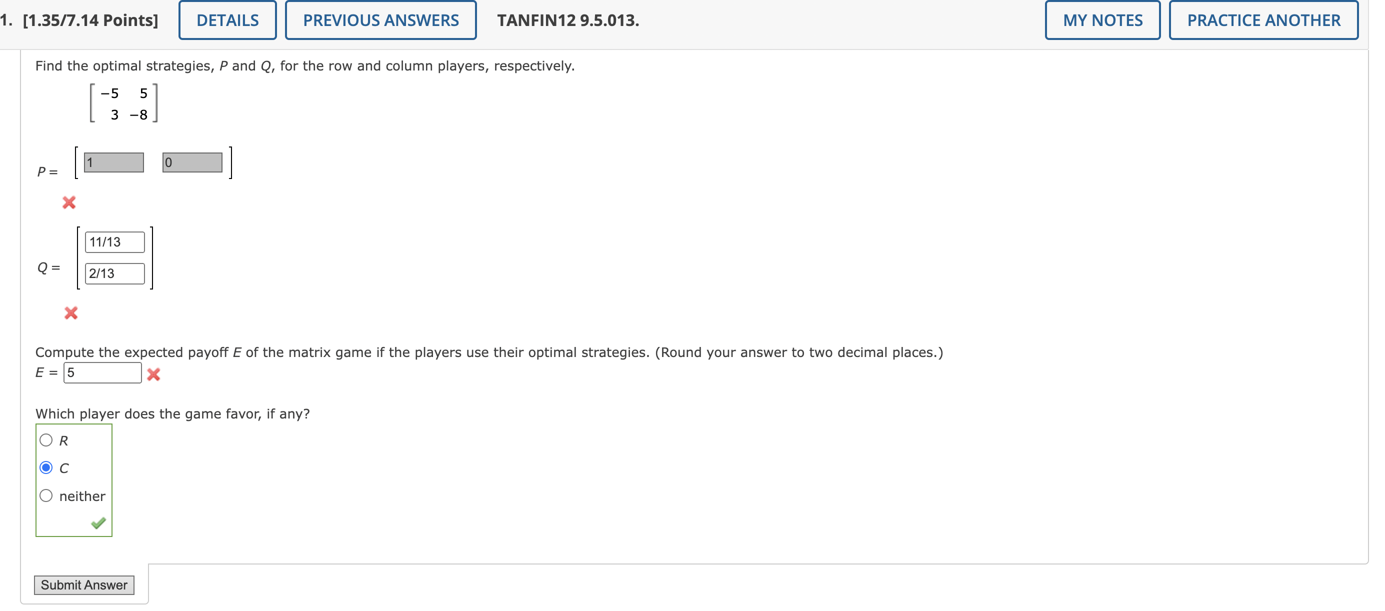 for the row and column players, respectively. \[ \begin{aligned} P= & {\left[\begin{array}{rr}