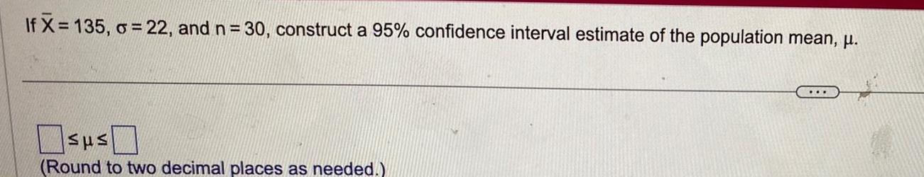 confidence interval estimate of the population mean sps Round to two decimal