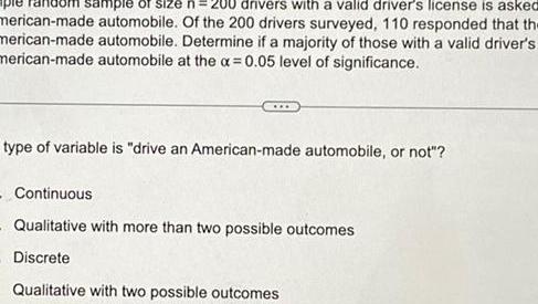 size n 20 merican made automobile Of the 200 drivers surveyed 110