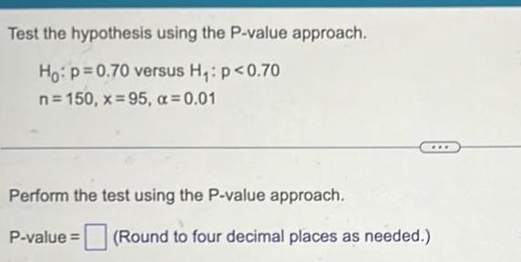 Test the hypothesis using the P value approach Ho p 0