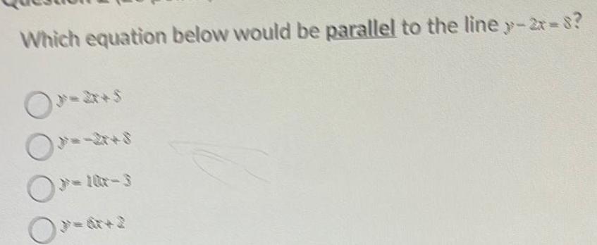  Which equation below would be parallel to the line 2x 8