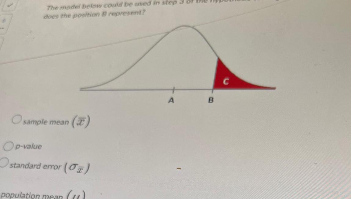 position B represent O sample mean Op value standard error T population
