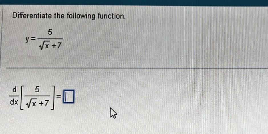 Differentiate the following function. dX .17+7