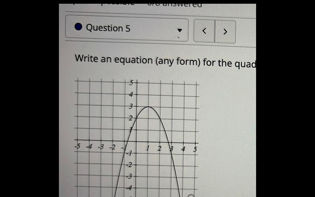 Question 5 Write an equation any form for the quad 5