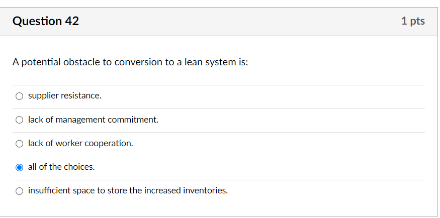 42 1 pts A potential obstacle to conversion to a lean