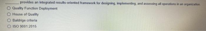operations in an organization Quality Function Deployment House of Quality Baldrige criteria