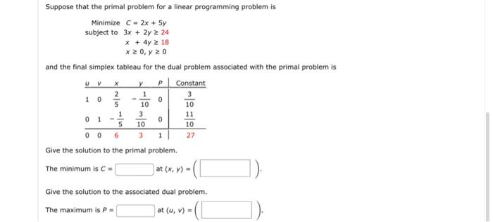 Suppose that the primal problem for a linear programming problem is