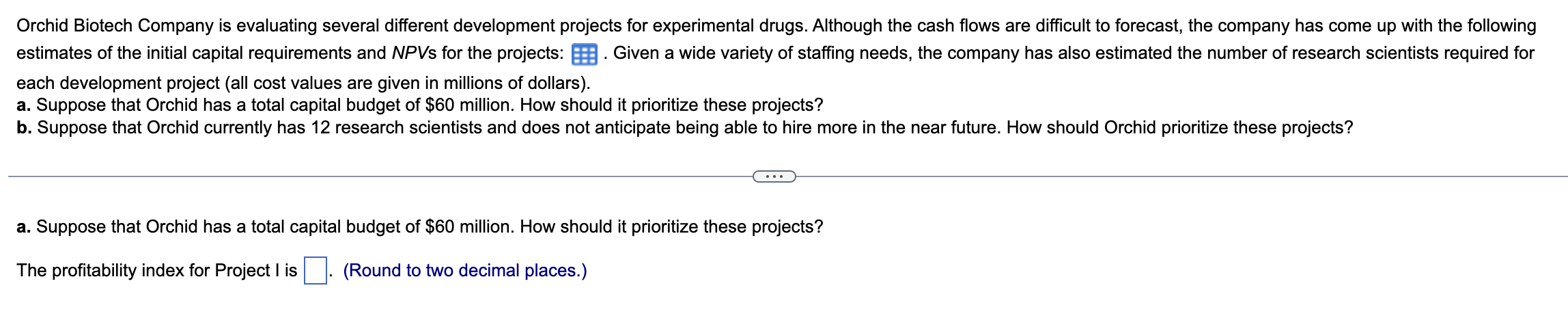 Orchid Biotech Company is evaluating several different development projects for experimental