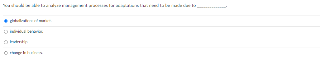  You should be able to analyze management processes for adaptations that