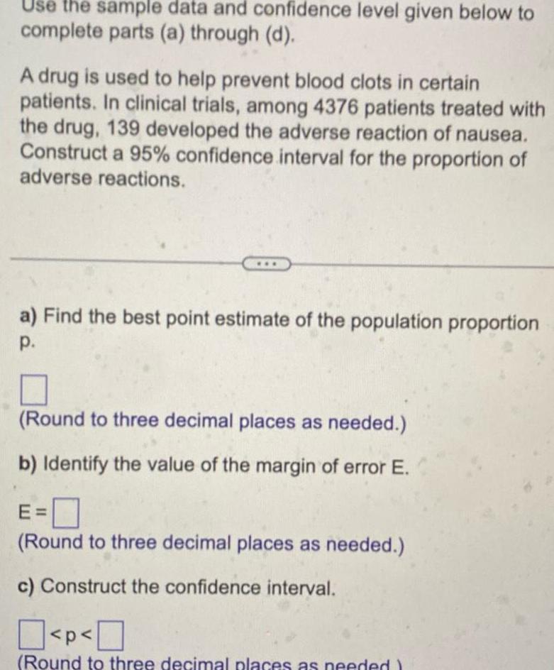 Use the sample data and confidence level given below to complete