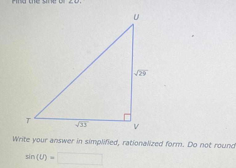 29 33 Write your answer in simplified, rationalized form. Do not rounc
