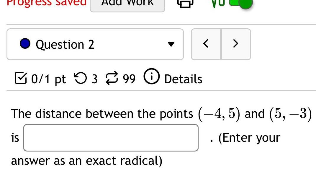  Progress Saved Add Question 2 0 1 pt 399 Details The