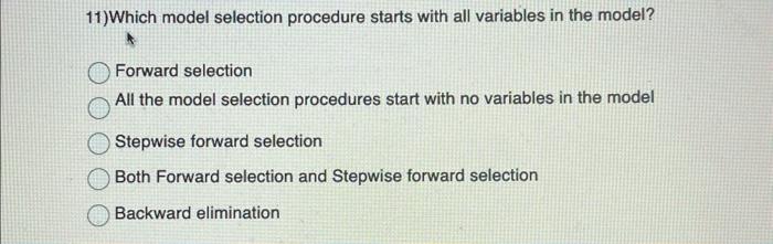 Forward selection All the model selection procedures start with no variables in
