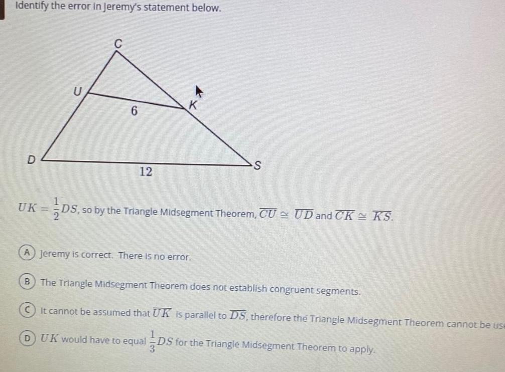 Identify the error in Jeremy s statement below D U 6