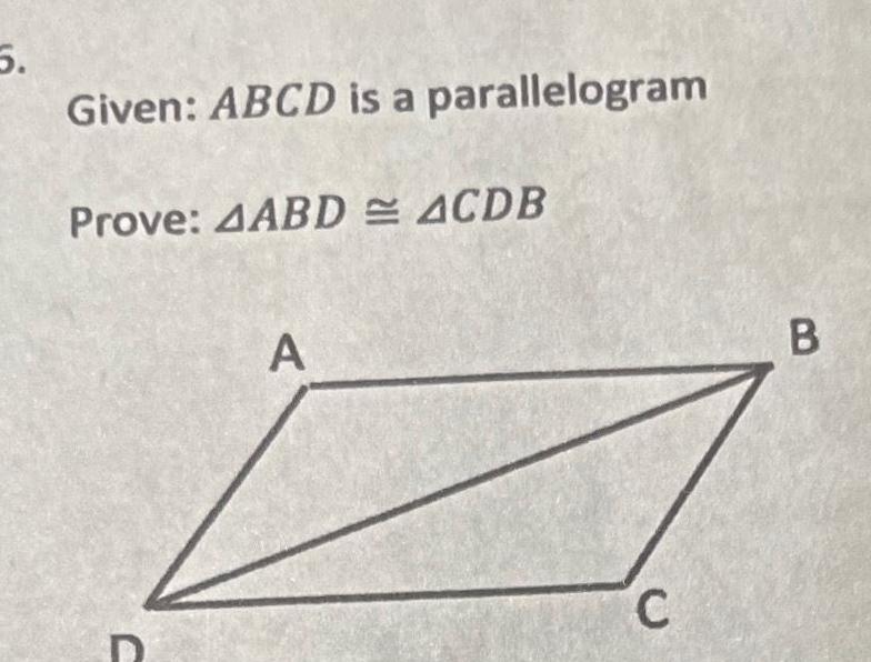 Given: ABCD is a parallelogram Prove: AABD ACDB c B