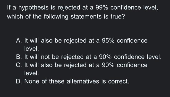  If a hypothesis is rejected at a \( 99 \% \)