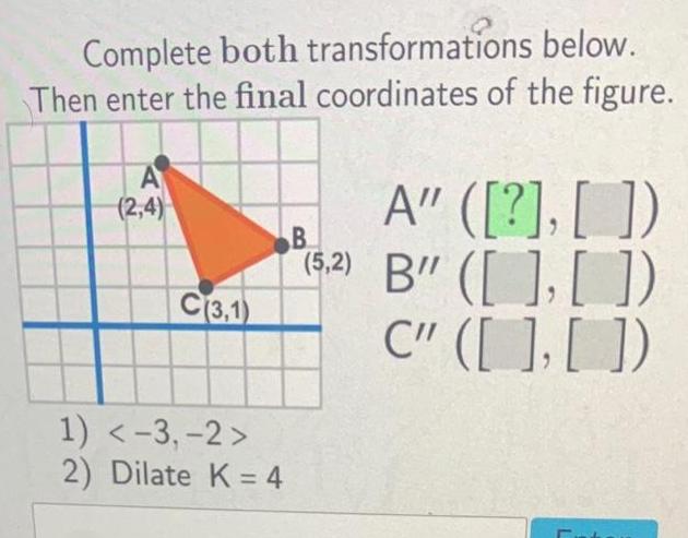 below Complete both transformations Then enter the final coordinates of the