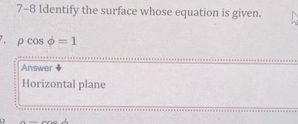 78 Identify the surface whose equation is given. p cos 1 Horizontal