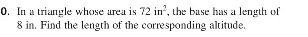 0 In a triangle whose area is 72 in the base