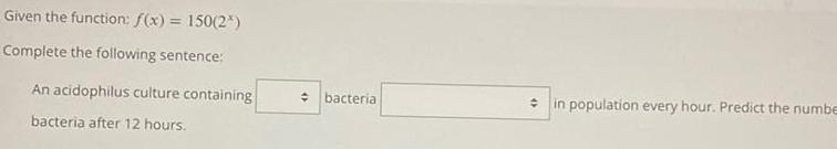An acidophilus culture containing bacteria after 12 hours bacteria in population every