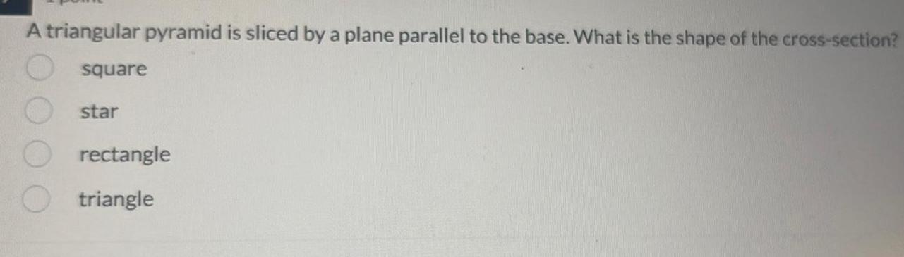  A triangular pyramid is sliced by a plane parallel to the
