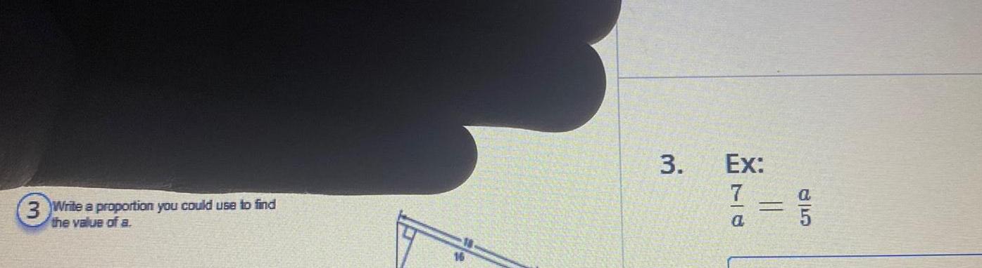  3 Write a proportion you could use to find the value