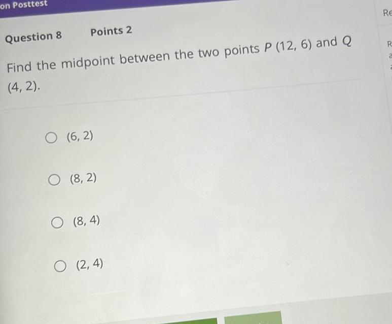  on Posttest Question 8 Points 2 Find the midpoint between the