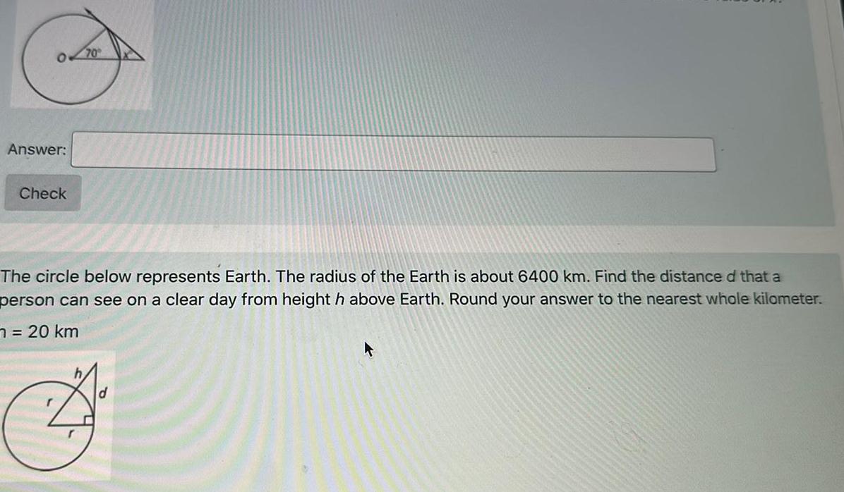 the Earth is about 6400 km Find the distance d that a