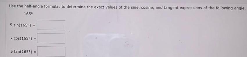 Use the half angle formulas to determine the exact values of