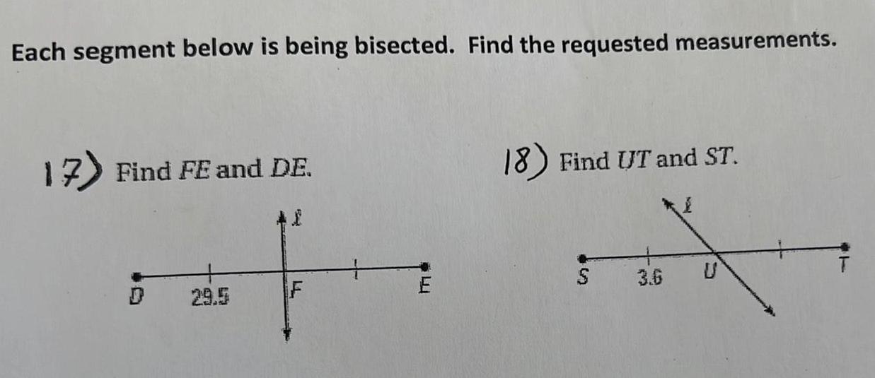  Each segment below is being bisected Find the requested measurements 17