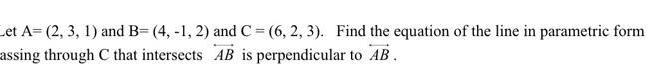 C 6 2 3 Find the equation of the line in parametric