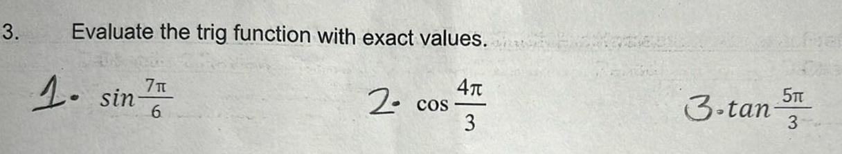  3 Evaluate the trig function with exact values 1 sin 7