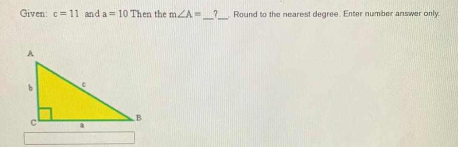 Given: c = II anda= 10 Then themLA= . Round to the